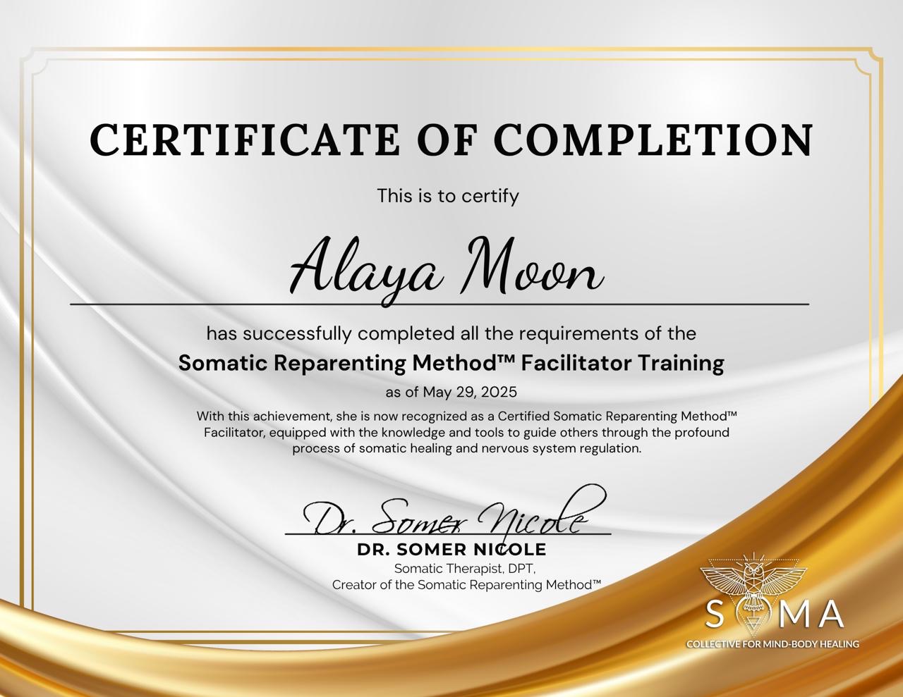 Certificate of Completion — Somatic Reparenting Method Facilitator Training, awarded to Alaya Moon, May 29, 2025
